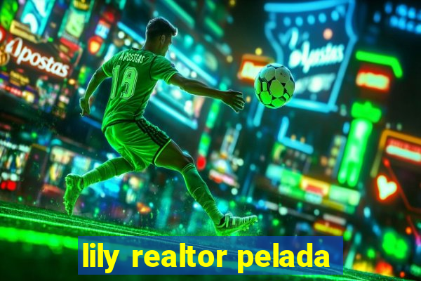 lily realtor pelada